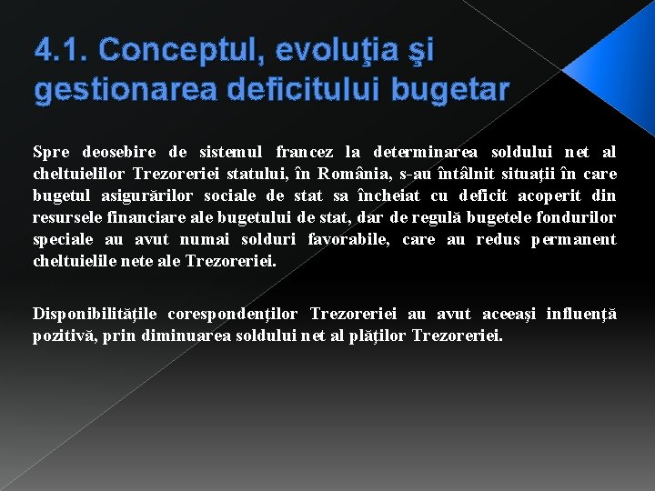 4. 1. Conceptul, evoluţia şi gestionarea deficitului bugetar Spre deosebire de sistemul francez la