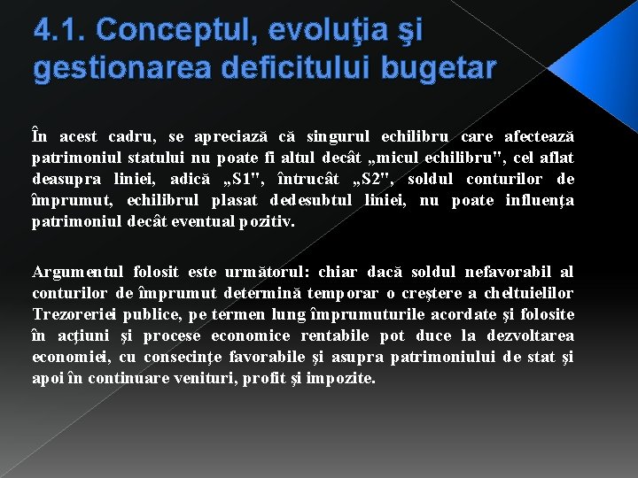 4. 1. Conceptul, evoluţia şi gestionarea deficitului bugetar În acest cadru, se apreciază că