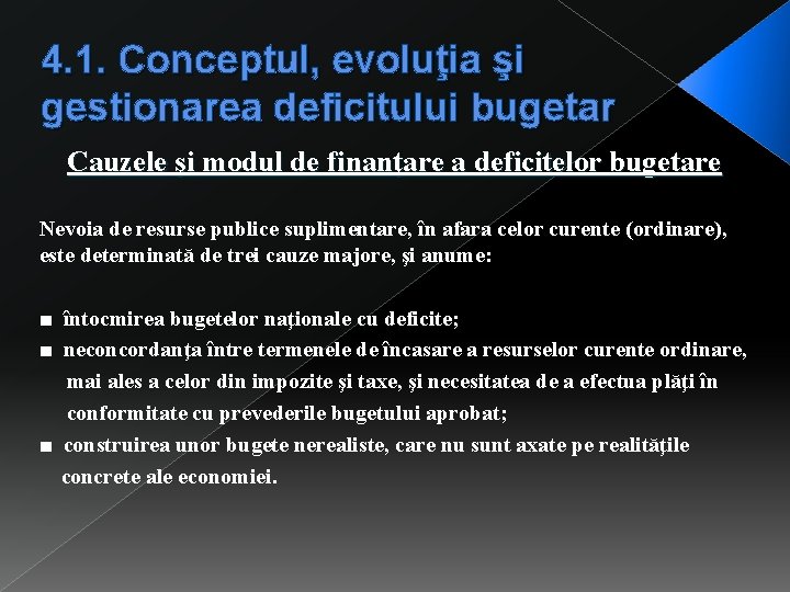 4. 1. Conceptul, evoluţia şi gestionarea deficitului bugetar Cauzele şi modul de finanţare a