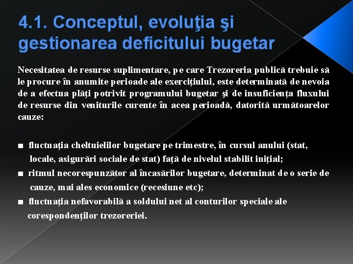 4. 1. Conceptul, evoluţia şi gestionarea deficitului bugetar Necesitatea de resurse suplimentare, pe care