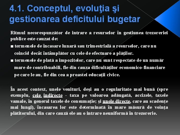 4. 1. Conceptul, evoluţia şi gestionarea deficitului bugetar Ritmul necorespunzător de intrare a resurselor