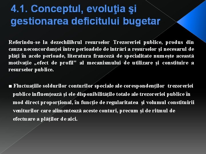 4. 1. Conceptul, evoluţia şi gestionarea deficitului bugetar Referindu-se la dezechilibrul resurselor Trezoreriei publice,
