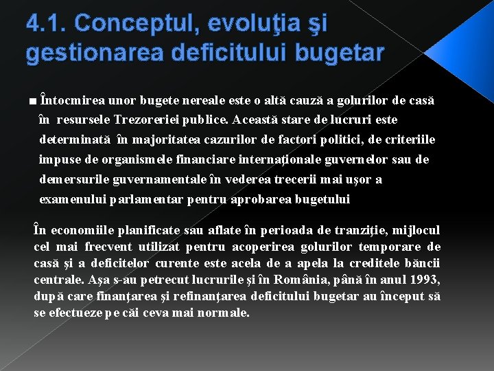 4. 1. Conceptul, evoluţia şi gestionarea deficitului bugetar ■ Întocmirea unor bugete nereale este