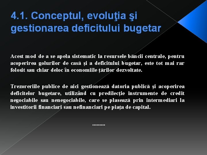 4. 1. Conceptul, evoluţia şi gestionarea deficitului bugetar Acest mod de a se apela