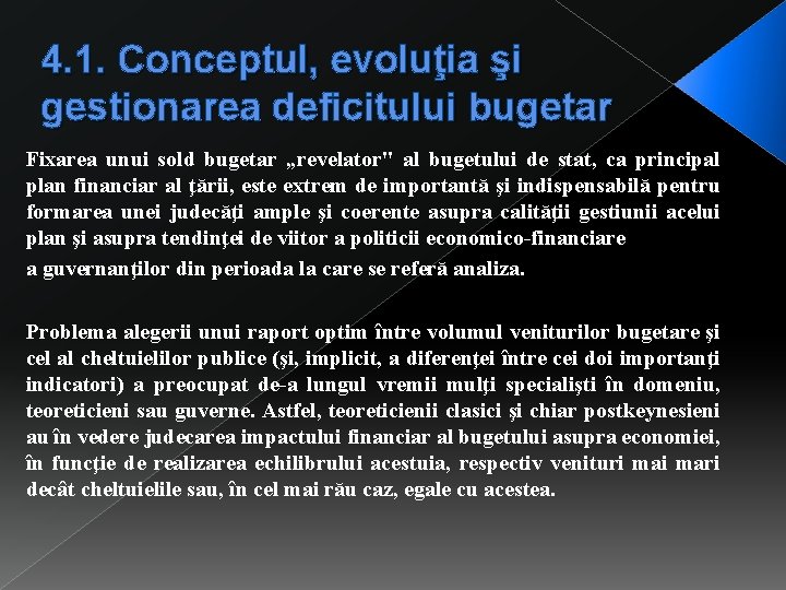 4. 1. Conceptul, evoluţia şi gestionarea deficitului bugetar Fixarea unui sold bugetar „revelator" al