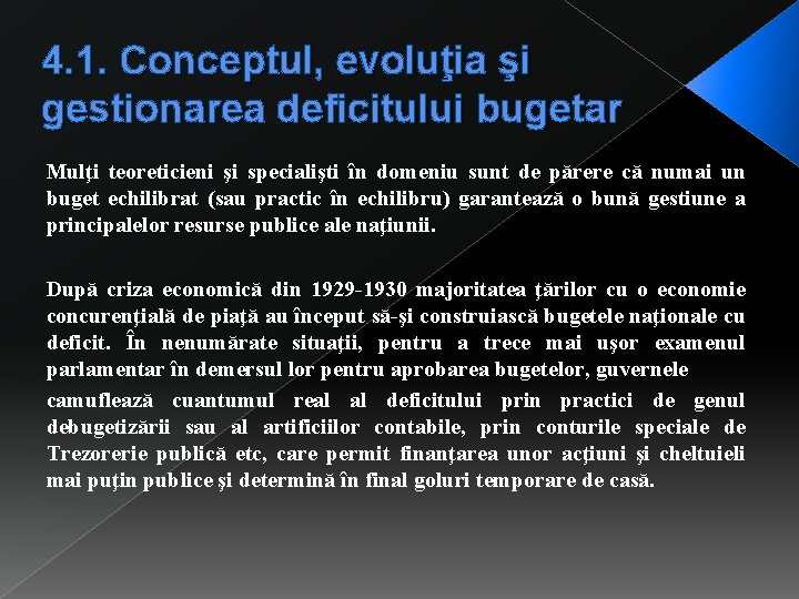 4. 1. Conceptul, evoluţia şi gestionarea deficitului bugetar Mulţi teoreticieni şi specialişti în domeniu