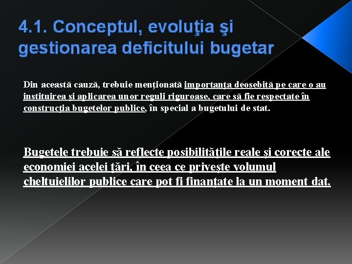 4. 1. Conceptul, evoluţia şi gestionarea deficitului bugetar Din această cauză, trebuie menţionată importanţa