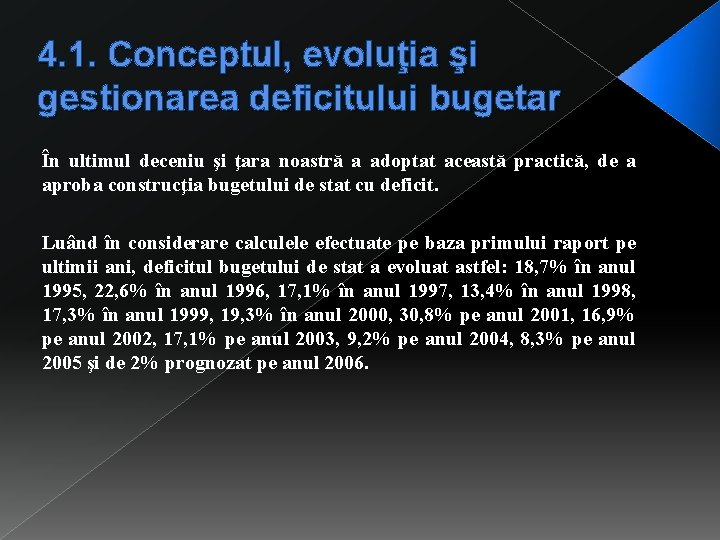 4. 1. Conceptul, evoluţia şi gestionarea deficitului bugetar În ultimul deceniu şi ţara noastră