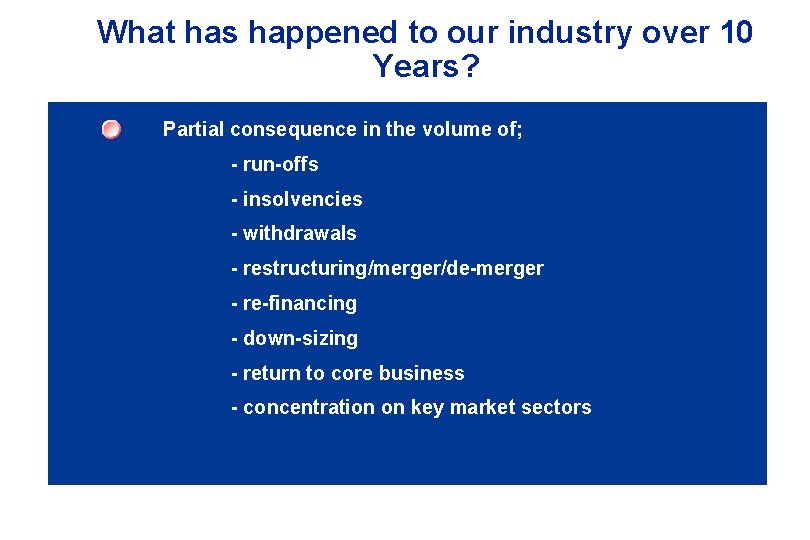 What has happened to our industry over 10 Years? Partial consequence in the volume