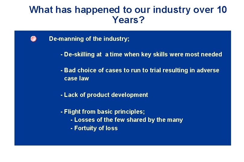 What has happened to our industry over 10 Years? De-manning of the industry; -