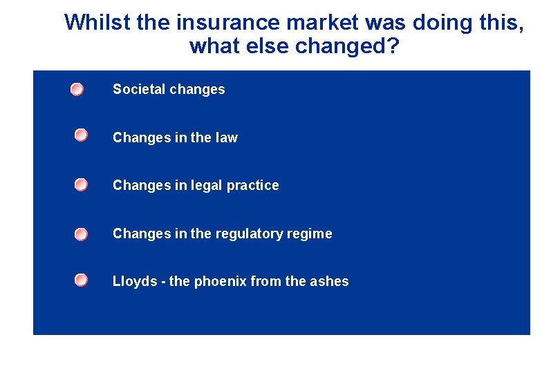Whilst the insurance market was doing this, what else changed? Societal changes Changes in