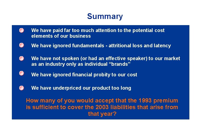 Summary We have paid far too much attention to the potential cost elements of