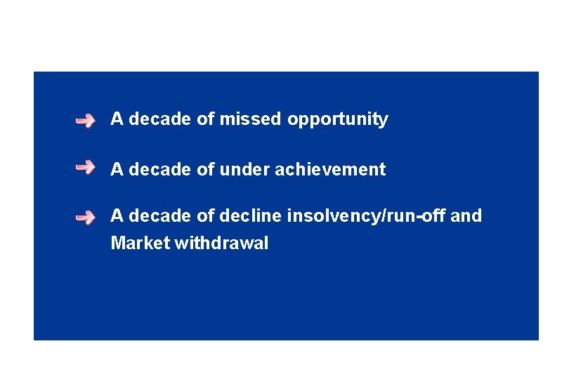 A decade of missed opportunity A decade of under achievement A decade of decline