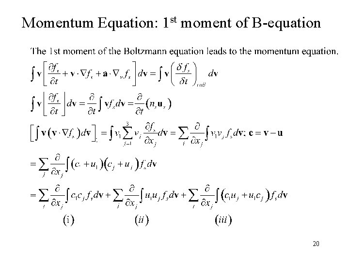Momentum Equation: 1 st moment of B-equation 20 