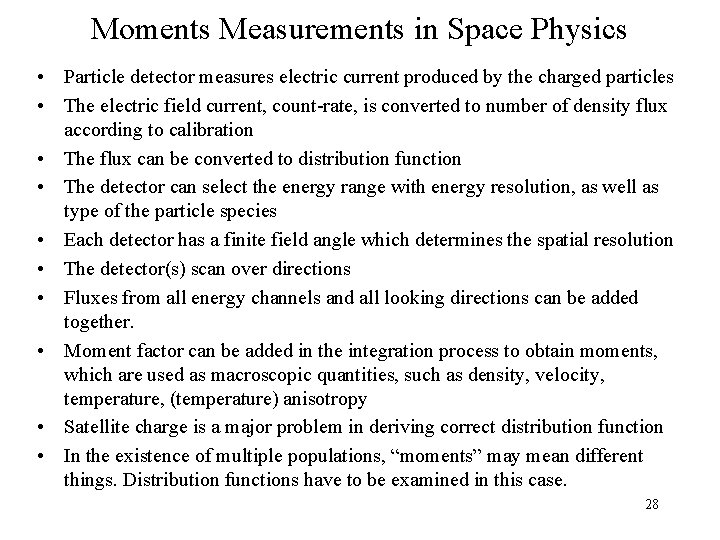 Moments Measurements in Space Physics • Particle detector measures electric current produced by the