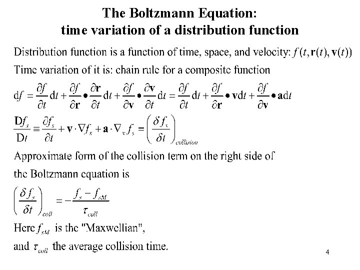 The Boltzmann Equation: time variation of a distribution function 4 
