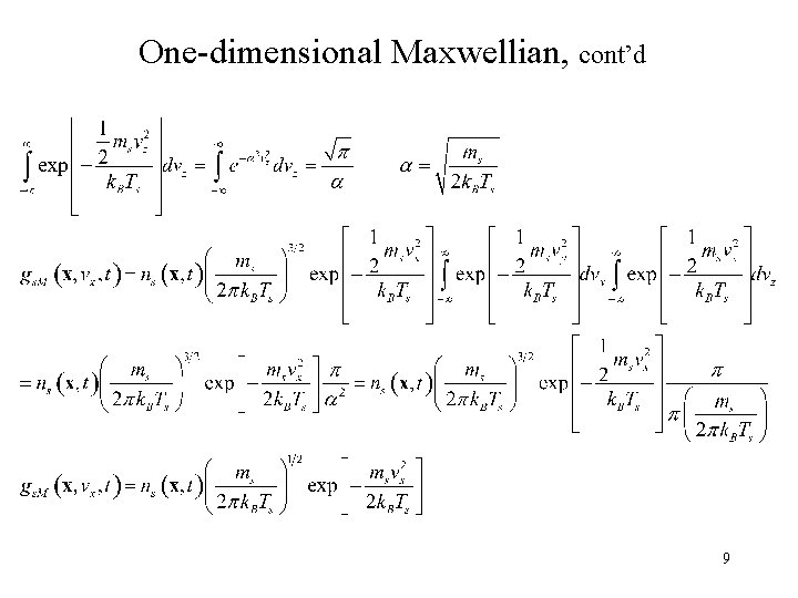 One-dimensional Maxwellian, cont’d 9 