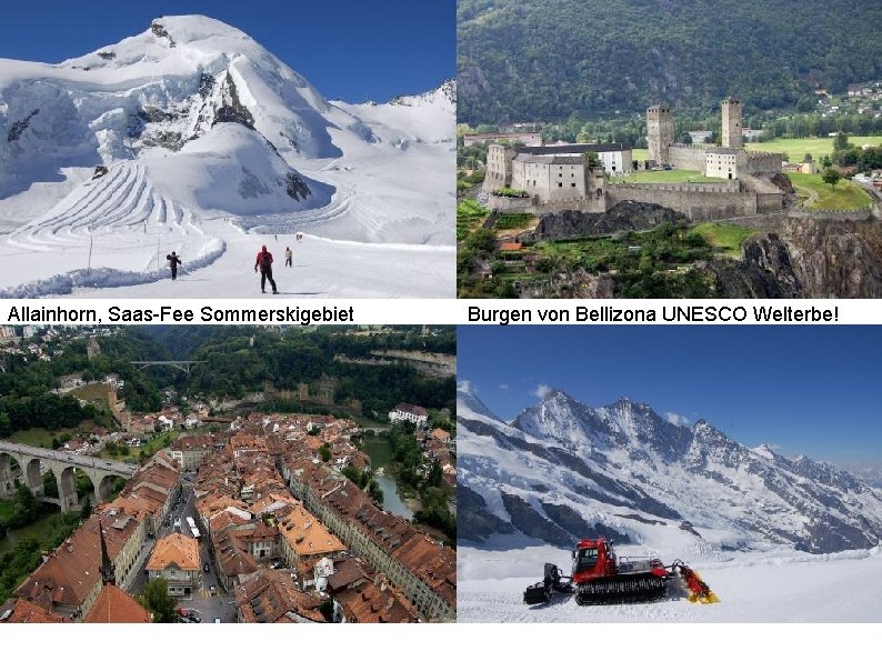 Allainhorn, Saas-Fee Sommerskigebiet Burgen von Bellizona UNESCO Welterbe! 