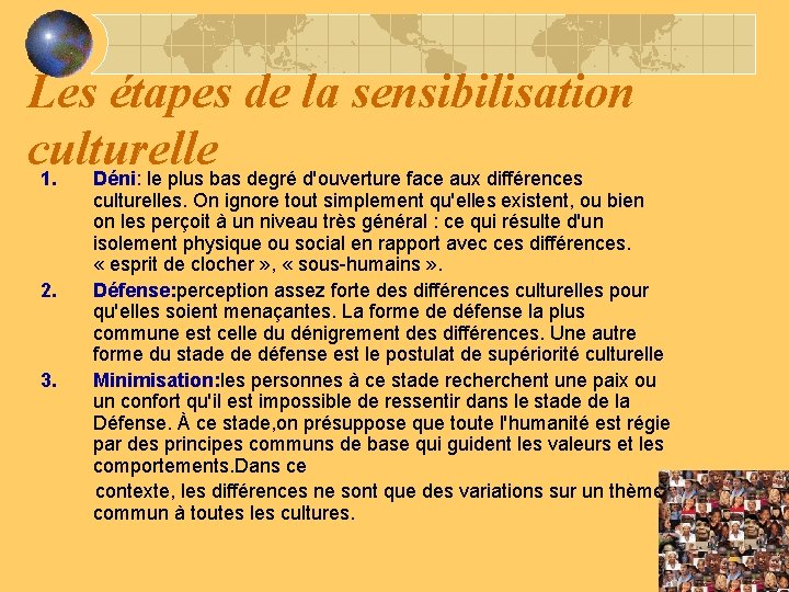 Les étapes de la sensibilisation culturelle 1. Déni: le plus bas degré d'ouverture face