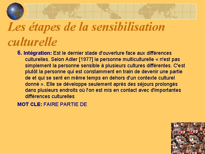 Les étapes de la sensibilisation culturelle 6. Intégration: Est le dernier stade d'ouverture face