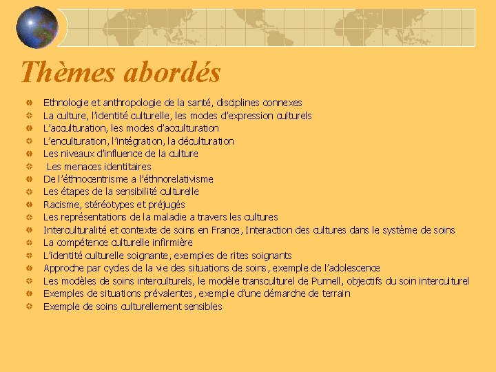 Thèmes abordés Ethnologie et anthropologie de la santé, disciplines connexes La culture, l’identité culturelle,