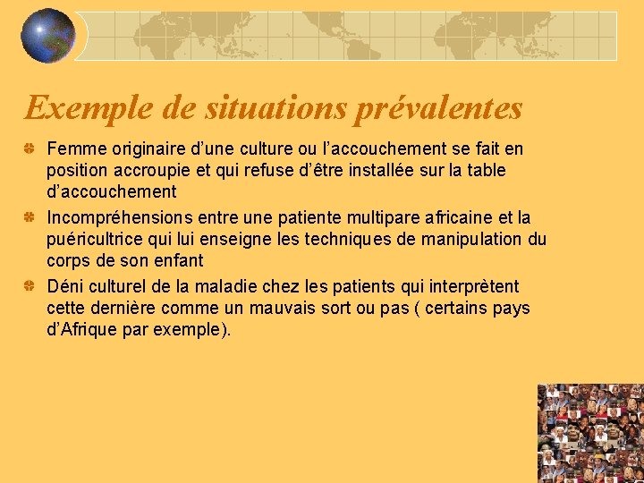 Exemple de situations prévalentes Femme originaire d’une culture ou l’accouchement se fait en position