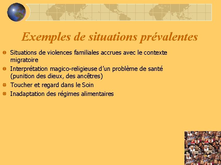 Exemples de situations prévalentes Situations de violences familiales accrues avec le contexte migratoire Interprétation