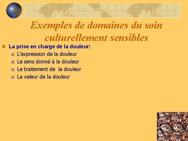 Exemples de domaines du soin culturellement sensibles La prise en charge de la douleur: