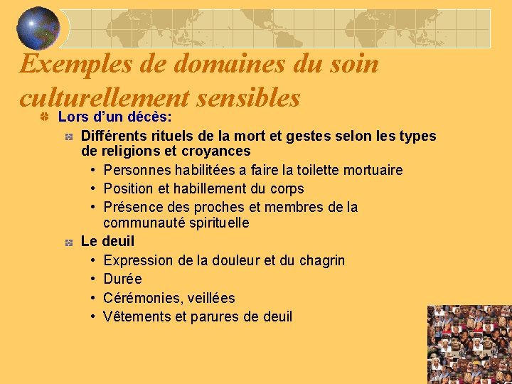 Exemples de domaines du soin culturellement sensibles Lors d’un décès: Différents rituels de la