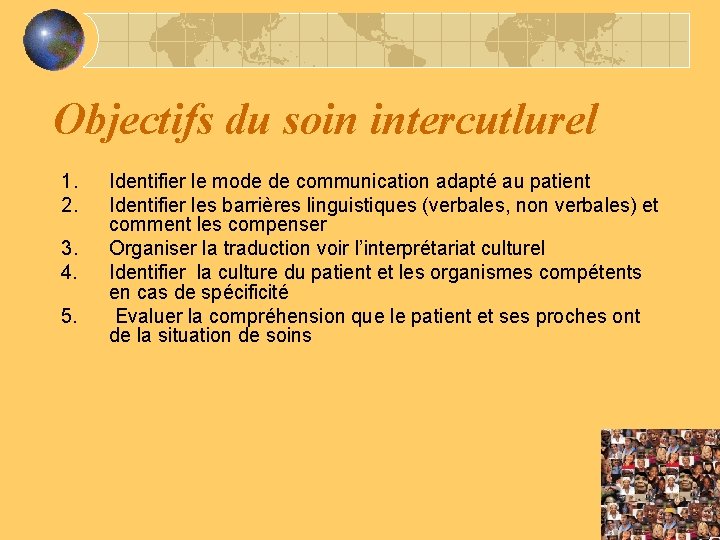 Objectifs du soin intercutlurel 1. 2. 3. 4. 5. Identifier le mode de communication