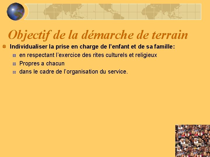 Objectif de la démarche de terrain Individualiser la prise en charge de l’enfant et