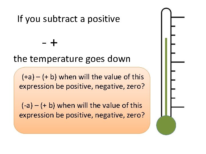 If you subtract a positive - + the temperature goes down (+a) – (+