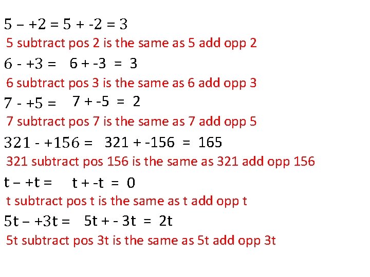 5 – +2 = 5 + -2 = 3 5 subtract pos 2 is