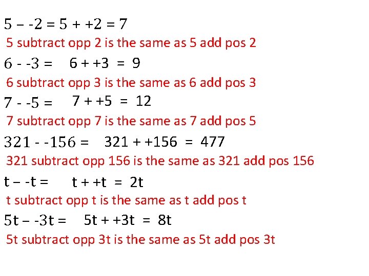 5 – -2 = 5 + +2 = 7 5 subtract opp 2 is
