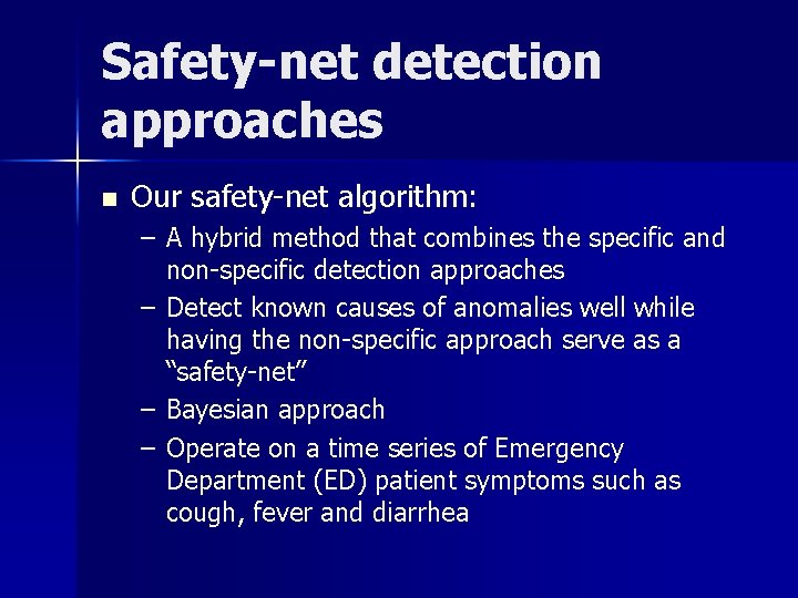 Safety-net detection approaches n Our safety-net algorithm: – A hybrid method that combines the