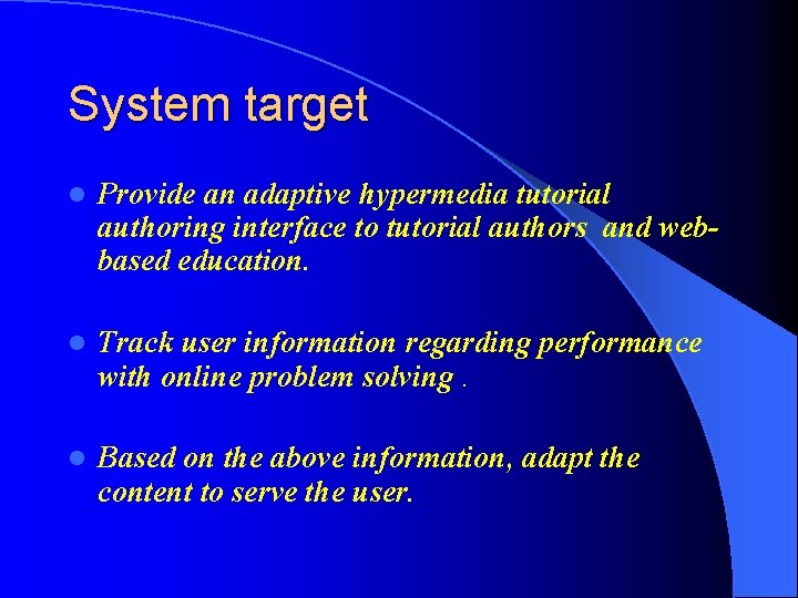 System target l Provide an adaptive hypermedia tutorial authoring interface to tutorial authors and
