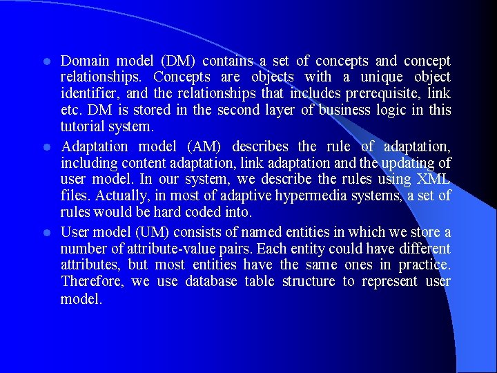 Domain model (DM) contains a set of concepts and concept relationships. Concepts are objects
