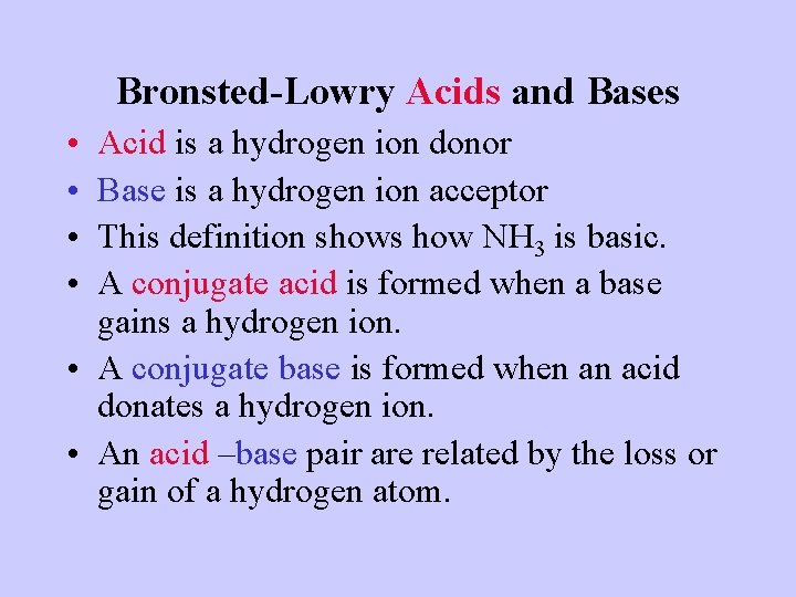 Bronsted-Lowry Acids and Bases • • Acid is a hydrogen ion donor Base is