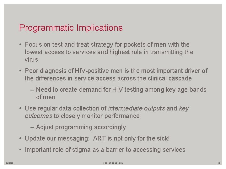 Programmatic Implications • Focus on test and treat strategy for pockets of men with