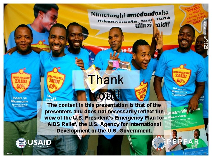 Photo Credit: USAID Office of HIV/AIDS Thank you!! The content in this presentation is