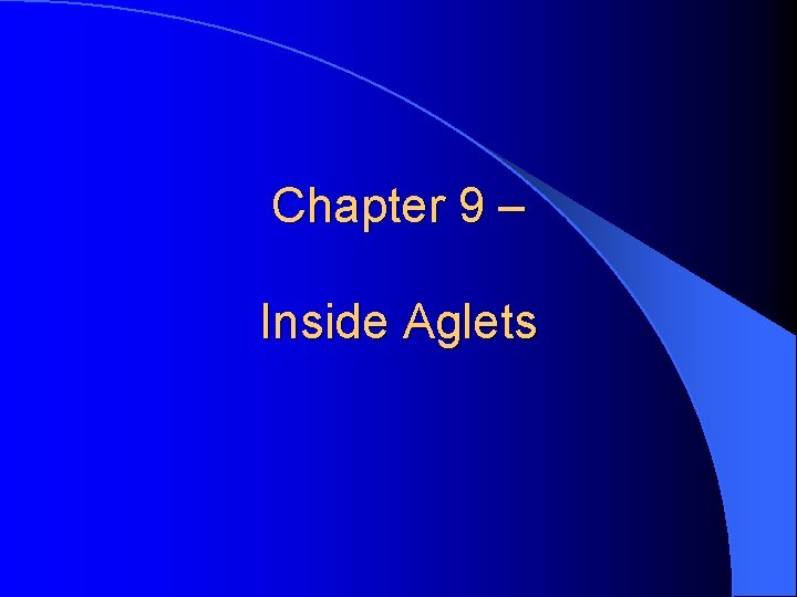 Chapter 9 – Inside Aglets 