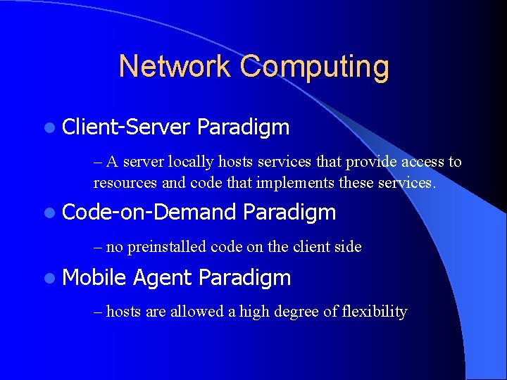 Network Computing l Client-Server Paradigm – A server locally hosts services that provide access