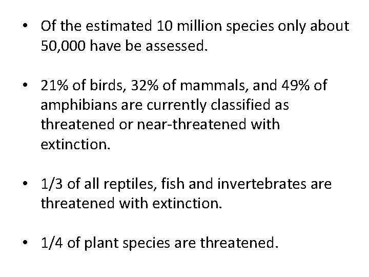  • Of the estimated 10 million species only about 50, 000 have be