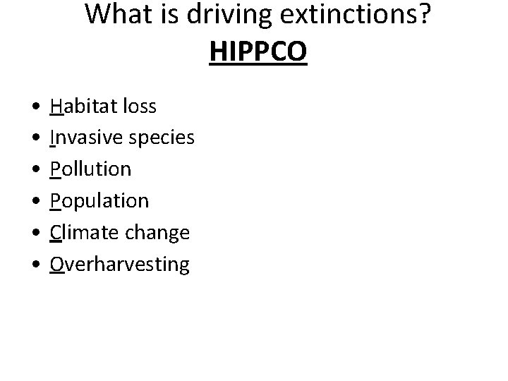 What is driving extinctions? HIPPCO • • • Habitat loss Invasive species Pollution Population