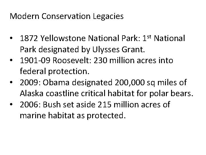 Modern Conservation Legacies • 1872 Yellowstone National Park: 1 st National Park designated by