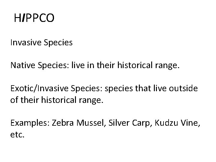 HIPPCO Invasive Species Native Species: live in their historical range. Exotic/Invasive Species: species that