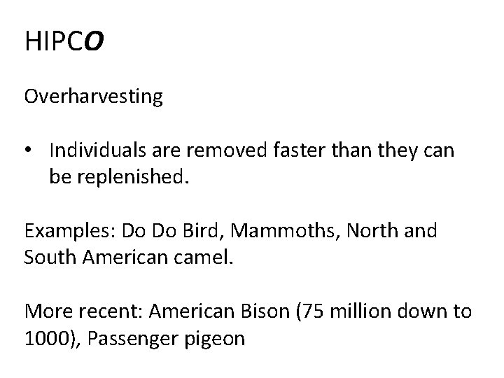 HIPCO Overharvesting • Individuals are removed faster than they can be replenished. Examples: Do