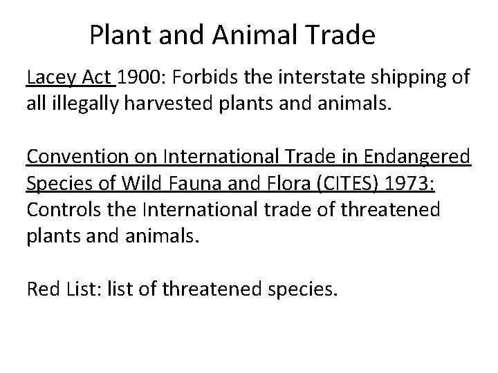 Plant and Animal Trade Lacey Act 1900: Forbids the interstate shipping of all illegally