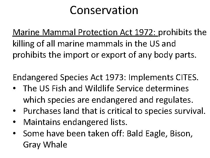 Conservation Marine Mammal Protection Act 1972: prohibits the killing of all marine mammals in