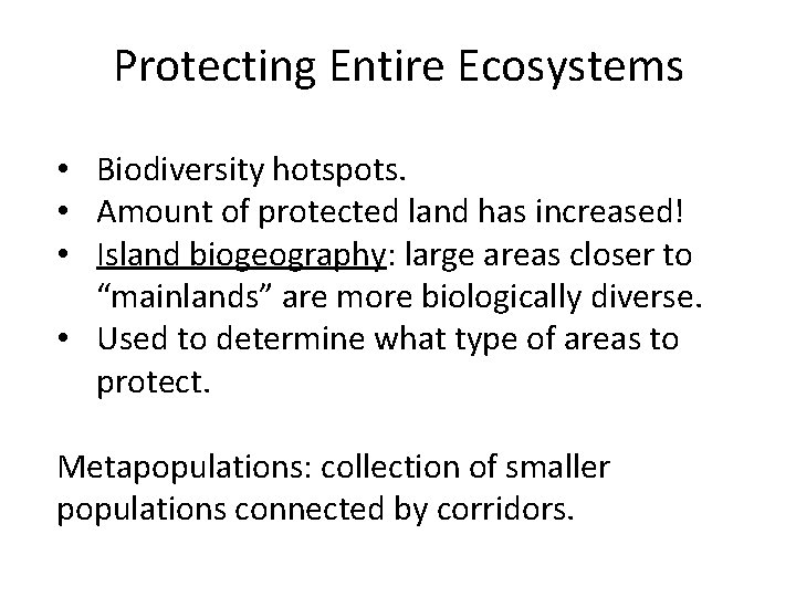 Protecting Entire Ecosystems • Biodiversity hotspots. • Amount of protected land has increased! •